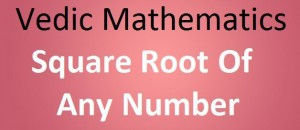 #@1 General Method of Vedic Mathematics to find Square Root of a Number